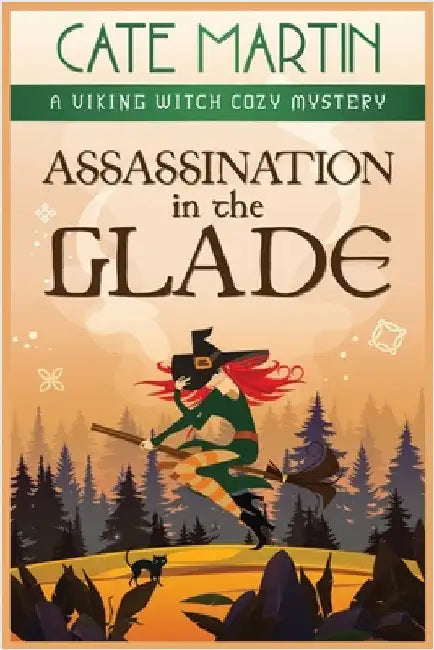 Assassination in the Glade: A Viking Witch Cozy Mystery by Martin, Cate