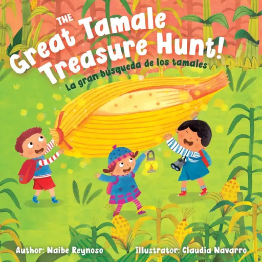 The Great Tamale Treasure Hunt!: La Gran Búsqueda de Los Tamales by Naibe Reynoso, Claudia Navarro