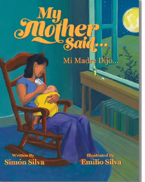 My Mother Said: Mi Madre Dijo by Simon Silva, Emilio Silva