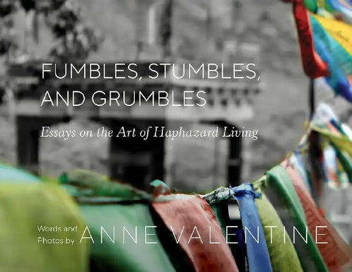 Fumbles, Stumbles, and Grumbles by Anne Valentine