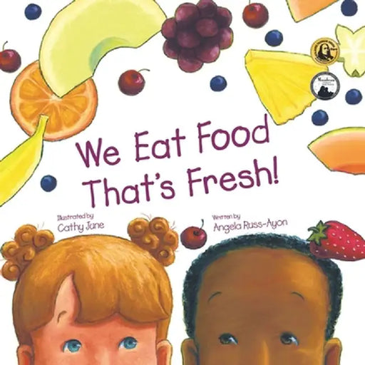 We Eat Food That's Fresh: A Children's Picture Book about Tasting New Fruits and Vegetables (3rd Edition - Multicultural) by Angela Russ-Ayon