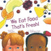 We Eat Food That's Fresh: A Children's Picture Book about Tasting New Fruits and Vegetables (3rd Edition - Multicultural) by Angela Russ-Ayon