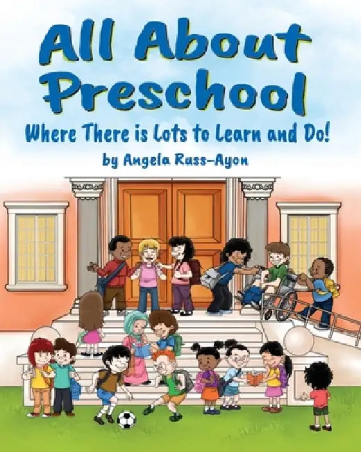 All About Preschool: Preparing Little Learners for Starting School! (Diverse and Multicultural) by Angela Russ-Ayon