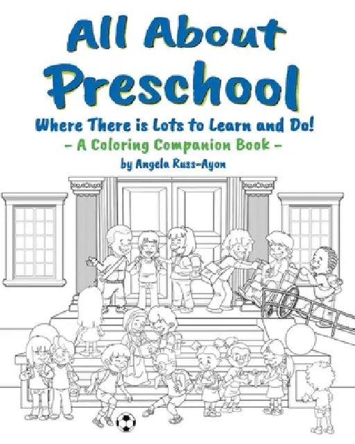 All About Preschool Companion Coloring Book: Preparing Little Learners for Starting School! (Diverse and Multicultural) by Angela Russ-Ayon