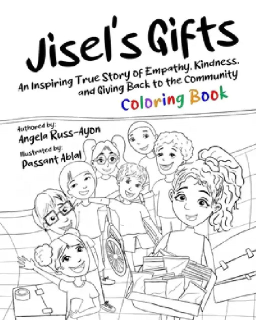 Jisel's Gifts Coloring Book: An Inspiring True Story of Empathy, Kindness, and Giving Back to the Community by Angela Russ-Ayon, Passant Ablal, Angela Russ-Ayon