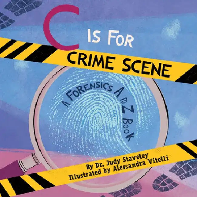 C Is for Crime Scene: A Forensics A to Z Book by Alessandra Vitelli