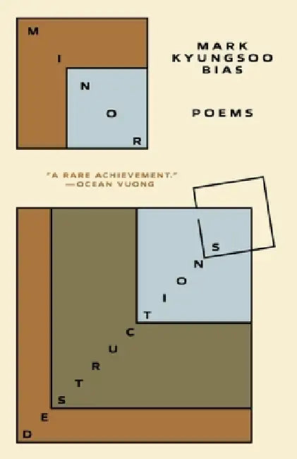 Minor Destructions: Poems by Mark Kyungsoo Bias