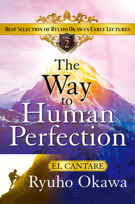 The Way to Human Perfection: Best Selection of Ryuho Okawa's Early Lectures by Ryuho Okawa