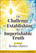 The Challenge to Establishing the Imperishable Truth: Now Is the Age of Spiritual Awakening by Ryuho Okawa