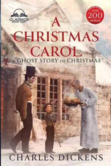 A Christmas Carol (Classics Made Easy): Unabridged, with Glossary, Historic Orientation, and Character Guide by Charles Dickens