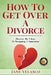 How To Get Over A Divorce: Discover My 9 Keys To Navigating A Separation by Jane Velasco