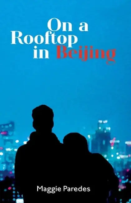On A Rooftop in Beijing by Maggie Paredes