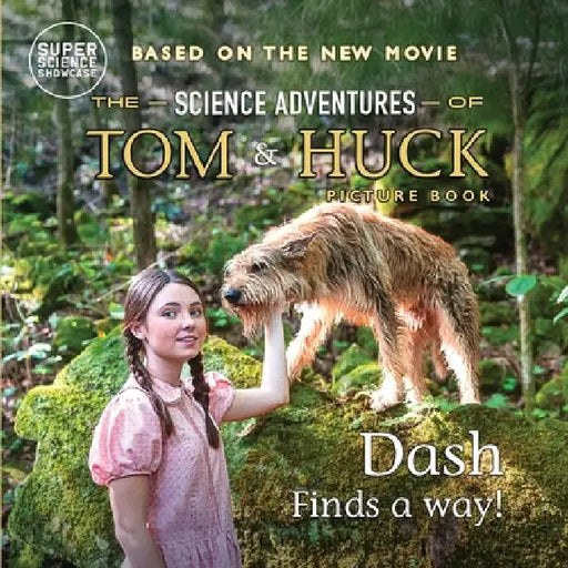 Dash Finds a Way!: The Science Adventures of Tom & Huck (Super Science Showcase) by Patton, Holbrook