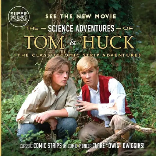 The Science Adventures of Tom & Huck: The Classic Comic Strip Adventures by Dwiggins, Clare Dwig