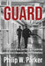 Guard: A True Story of Duty, Sacrifice, and Leadership in Kentucky's Maximum Security Penitentiary by Philip Parker