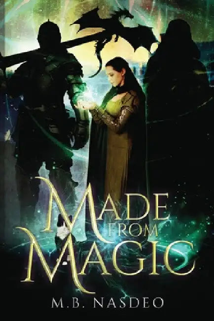 Made From Magic by M. B. Nasdeo