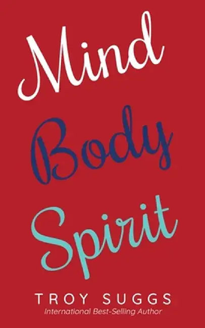 Mind Body Spirit by Troy Suggs