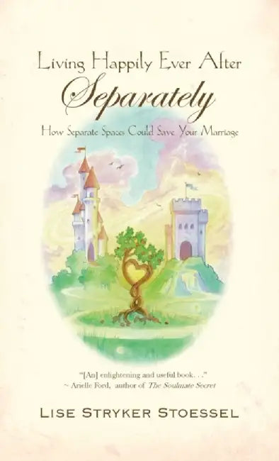 Living Happily Ever After--Separately by Lise Stryker Stoessel