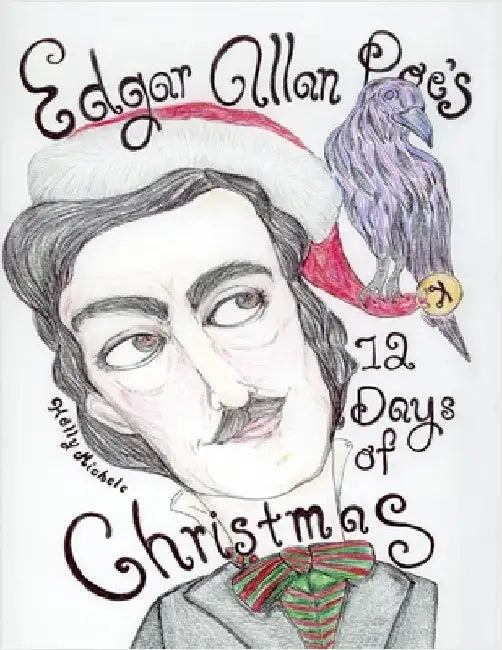 Edgar Allan Poe's 12 Days of Christmas by Michele, Holly
