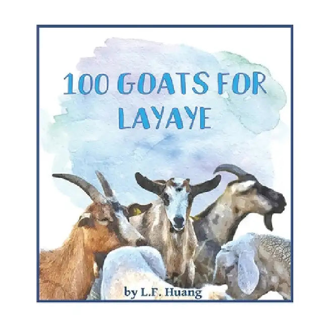 100 Goats for Layaye by L. F. Huang
