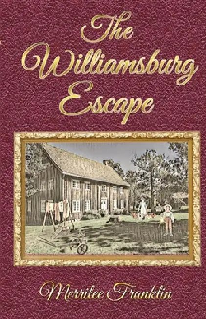 The Williamsburg Escape by Charles Badgett, Claire Badgett, Merrilee Franklin