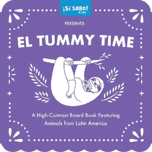 El Tummy Time: A High-Contrast Board Book Featuring Animals from Latin America by Mike Alfaro
