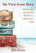 My View From Here: My Journey Around the World as a Diplomat's Wife by Tori Peters