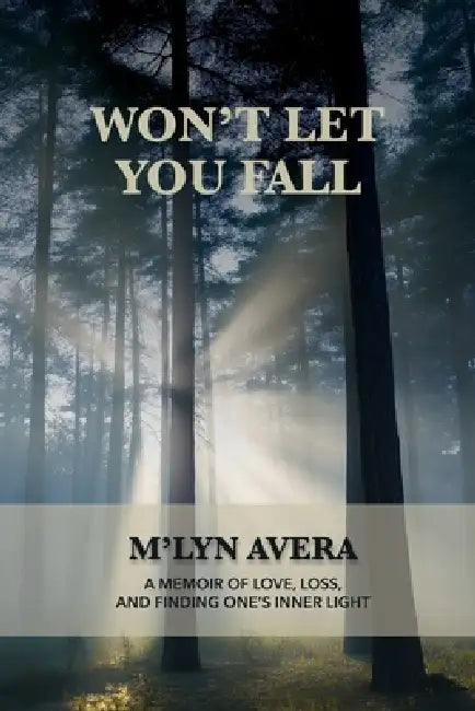 Won't Let You Fall: A Memoir by M'Lyn Avera