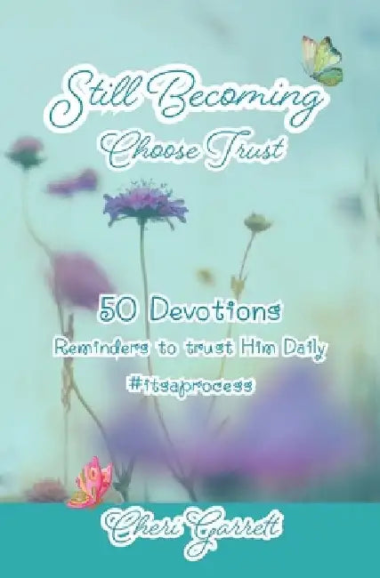 Still Becoming: Choose Trust by Cheri Garrett