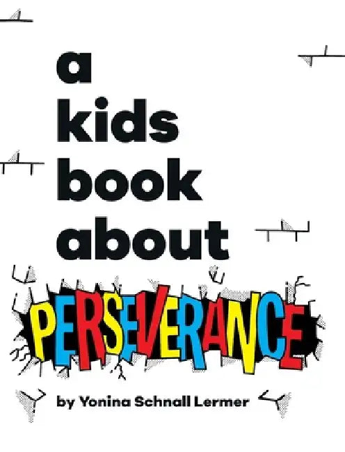 A Kids Book About Perseverance by Yonina Schnall Lermer
