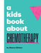 A Kids Book About Chemotherapy by Clinton, Maeve