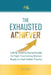 The Exhausted Achiever: A Bold, Science-Backed Guide for High-Functioning Women Ready to Heal Hidden Trauma by Joy King