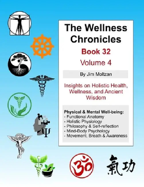 The Wellness Chronicles-Book 32: Volume 4 by Jim Moltzan
