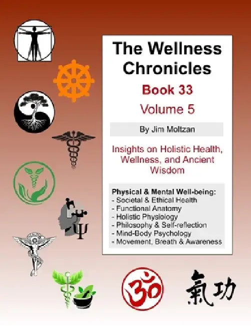 The Wellness Chronicles-Book 33: Volume 5 by Jim Moltzan