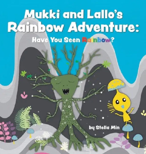 Mukki and Lallo's Rainbow Adventure: Have You Seen Rainbow? by Stella Min