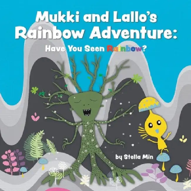 Mukki and Lallo's Rainbow Adventure: Have You Seen Rainbow? by Stella Min