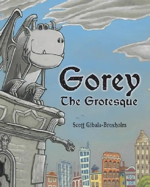 Gorey the Grotesque by Scott Gibala-Broxholm