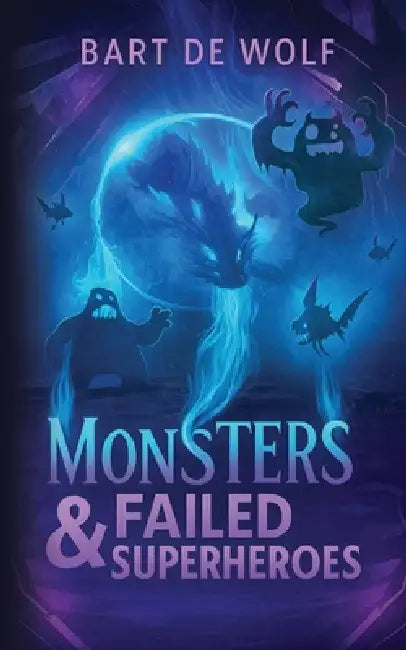 Monsters & Failed Superheroes by Bart de Wolf