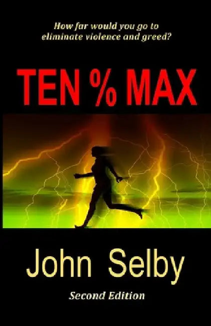 Ten % Max: PsychTech Suspense by John Selby
