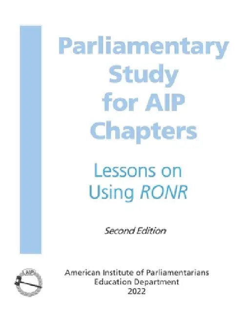 Parliamentary Study: for AIP Chapters by American Institute of Parliamentarians