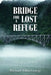 Bridge For A Lost Refuge by Michael Allen George