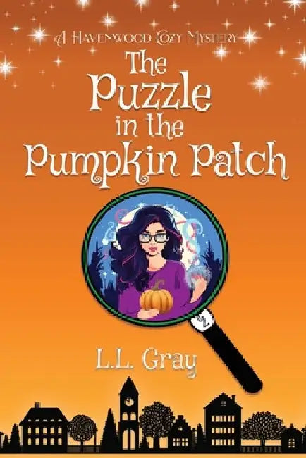 The Puzzle in the Pumpkin Patch: A Havenwood Cozy Mystery by L. L. Gray
