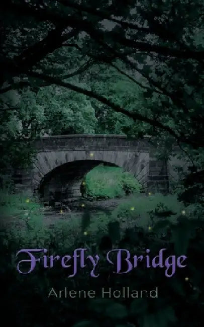 Firefly Bridge by Arlene Holland