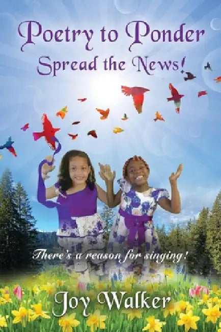 Poetry To Ponder: Spread the News! - There's a Reason for Singing by Joy Walker