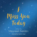 I Miss You Today by Maureen Nelson