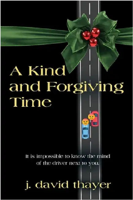 A Kind and Forgiving Time by Thayer, J. David