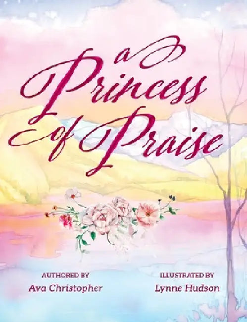 A Princess of Praise by Christopher, Ava