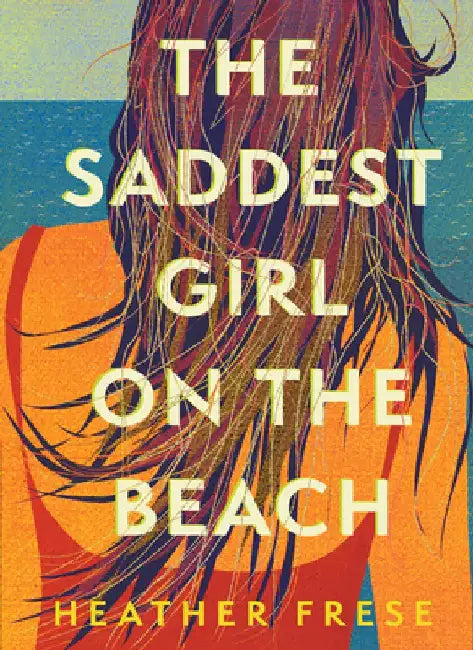 The Saddest Girl on the Beach by Heather Frese