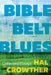 Bible Belt Blues: Collected Essays by Crowther, Hal