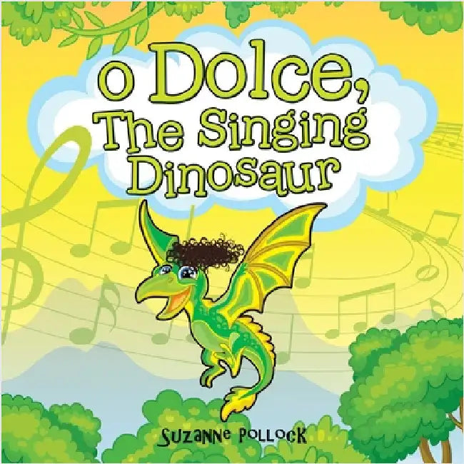 O Dolce, The Singing Dinosaur by Pollock, Suzanne
